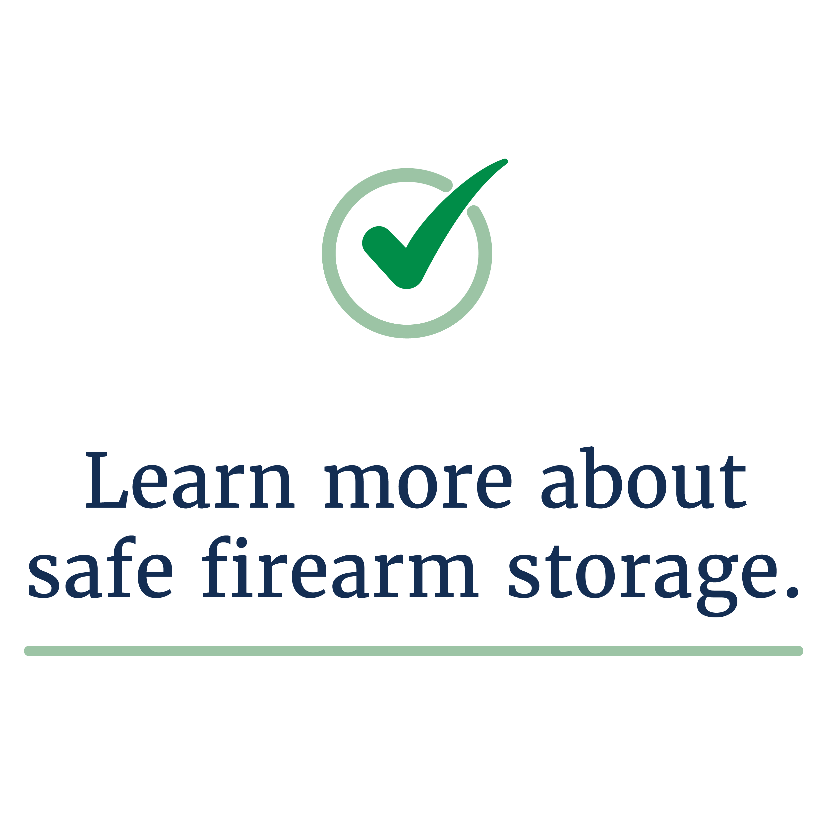 Text that reads: Learn more about safe firearm storage.